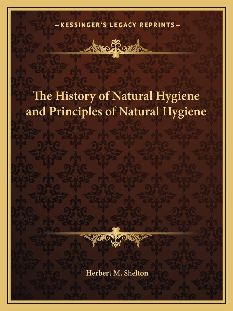 Natural Hygiene history and principles book.