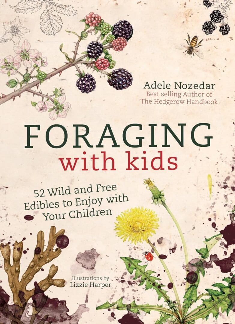 Foraging with kids: 52 wild edibles.